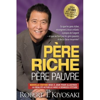 Source : https://www.fr.fnac.ch/a11118035/Robert-T-Kiyosaki-Pere-riche-pere-pauvre-Edition-20e-anniversaire